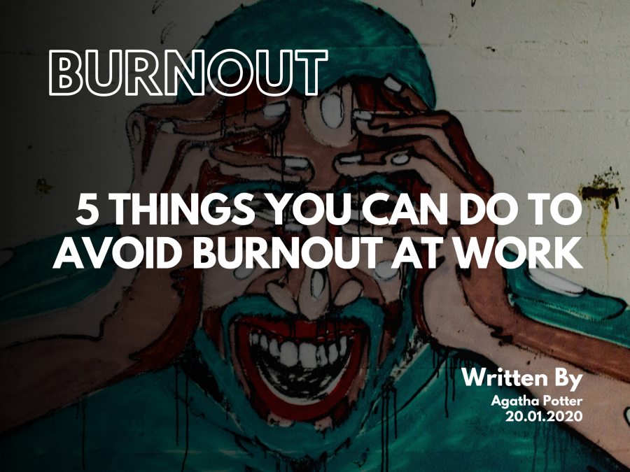 5 Things You Can Do To Avoid Burnout At Work